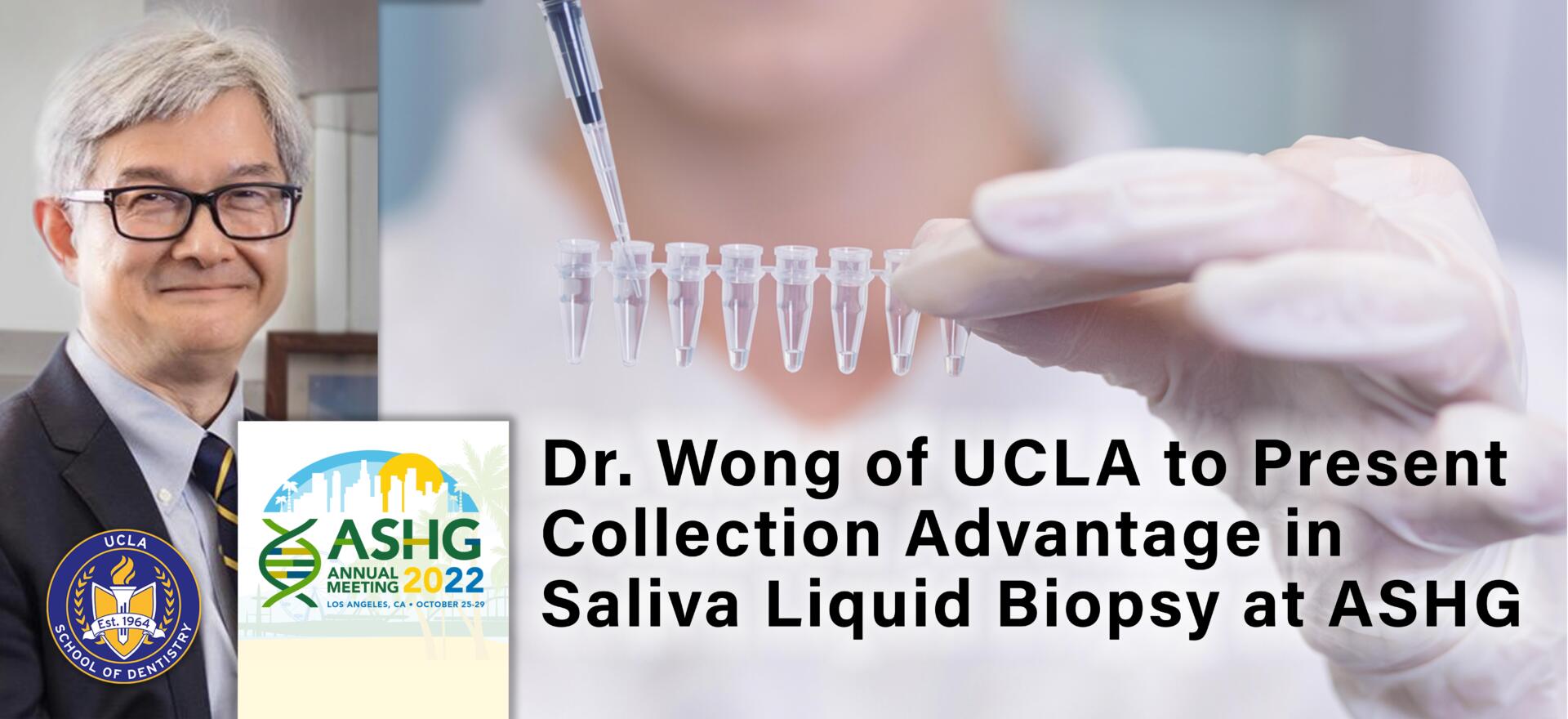 Dr. Wong of UCLA to Present Collection Advantage in Saliva Liquid Biopsy at ASHG 2022